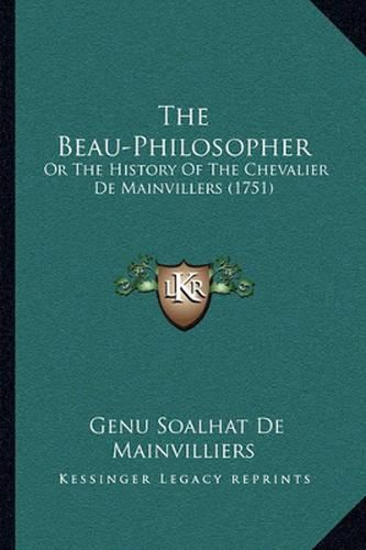 Cover image for The Beau-Philosopher: Or the History of the Chevalier de Mainvillers (1751)