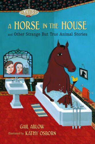 Cover image for A Horse in the House and Other Strange but True Animal Stories