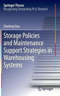 Cover image for Storage Policies and Maintenance Support Strategies in Warehousing Systems