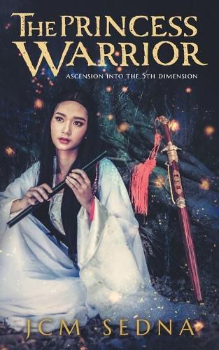 Cover image for The Princess Warrior: Ascension Into The 5th Dimension