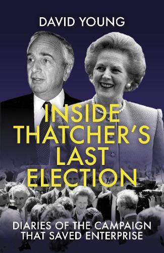 Cover image for Inside Thatcher's Last Election: Diaries of the Campaign That Saved Enterprise