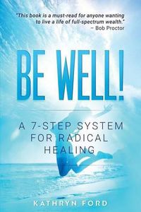 Cover image for Be Well: A 7-Step System for Radical Healing
