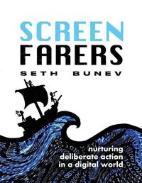 Cover image for Screenfarers: Nurturing Deliberate Action in a Digital World