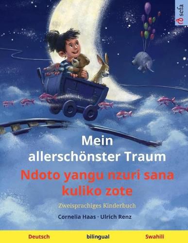 Cover image for Mein allerschoenster Traum - Ndoto yangu nzuri sana kuliko zote (Deutsch - Swahili): Zweisprachiges Kinderbuch, mit Hoerbuch zum Herunterladen