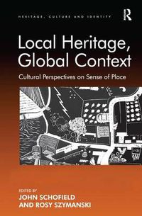 Cover image for Local Heritage, Global Context: Cultural Perspectives on Sense of Place