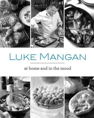 Cover image for Luke Mangan At Home and In The Mood