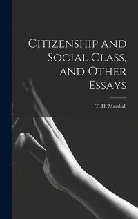 Cover image for Citizenship and Social Class, and Other Essays