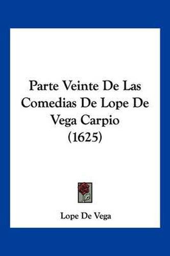 Parte Veinte de Las Comedias de Lope de Vega Carpio (1625)