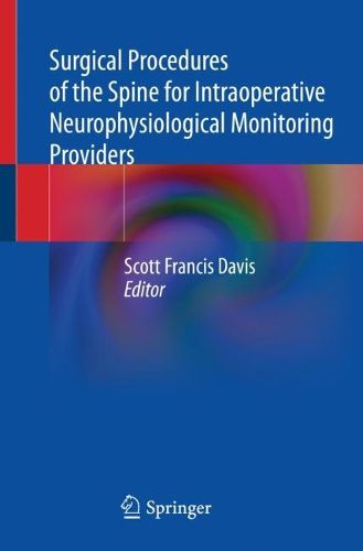 Cover image for Surgical Procedures of the Spine for Intraoperative Neurophysiological Monitoring Providers