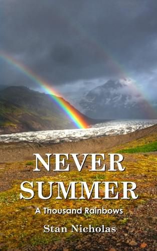Cover image for Never Summer: A Thousand Rainbows