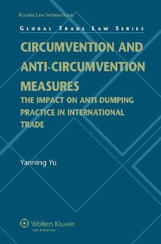 Cover image for Circumvention and Anti-Circumvention Measures: The Impact of Anti-Dumping Practice in International Trade Law