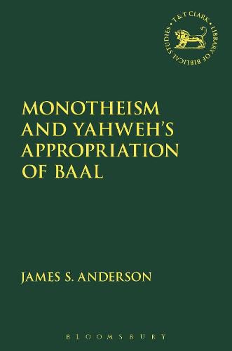 Cover image for Monotheism and Yahweh's Appropriation of Baal