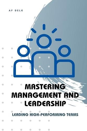 Cover image for Mastering Management and Leadership