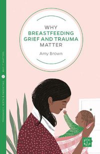 Cover image for Why Breastfeeding Grief and Trauma Matter