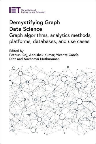 Demystifying Graph Data Science: Graph algorithms, analytics methods, platforms, databases, and use cases