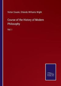 Cover image for Course of the History of Modern Philosophy: Vol. I