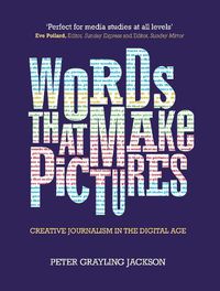 Cover image for Words That Make Pictures: Creative Journalism in the Digital Age