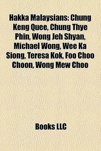 Hakka Malaysians: Chung Keng Quee, Chung Thye Phin, Wong Jeh Shyan, Michael Wong, Wee Ka Siong, Teresa Kok, Foo Choo Choon, Wong Mew Choo