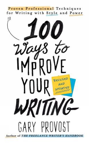 Cover image for 100 Ways To Improve Your Writing (updated): Proven Professional Techniques for Writing with Style and Power