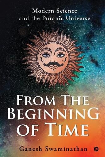 Cover image for From the Beginning of Time: Modern Science and the Puranic Universe