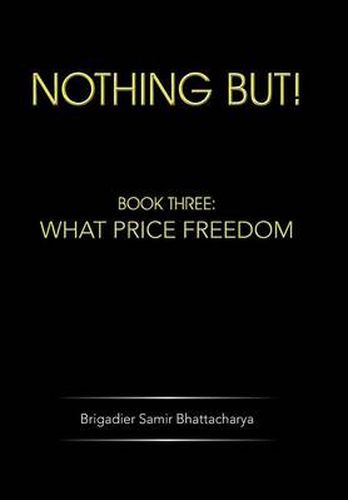 Cover image for Nothing but!: Book Three: What Price Freedom