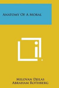 Cover image for Anatomy of a Moral