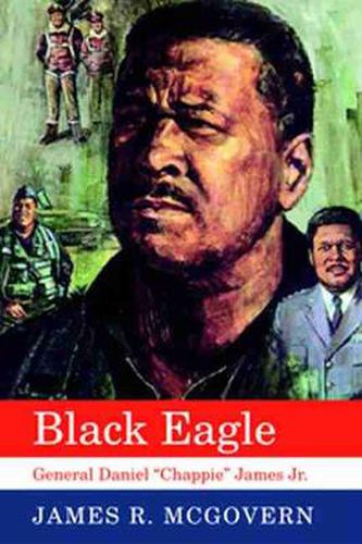 Black Eagle: General Daniel   Chappie   James Jr.