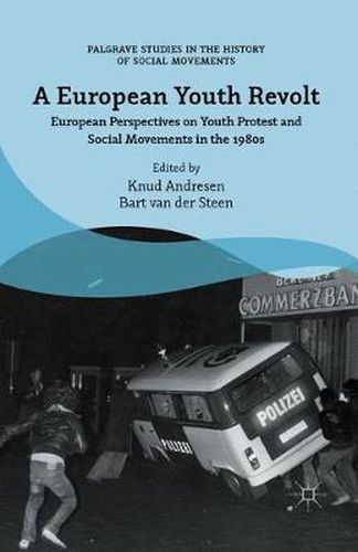 Cover image for A European Youth Revolt: European Perspectives on Youth Protest and Social Movements in the 1980s