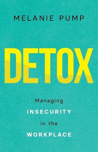 Cover image for Detox: Managing Insecurity in the Workplace