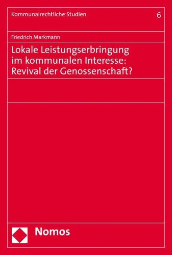 Cover image for Lokale Leistungserbringung Im Kommunalen Interesse: Revival Der Genossenschaft?