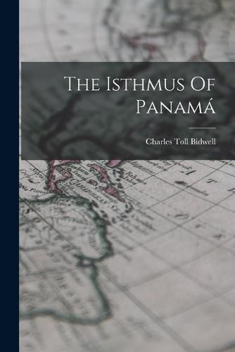 Cover image for The Isthmus Of Panama