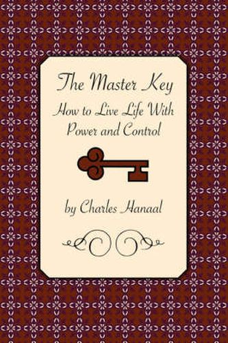 Cover image for The Master Key: How to Live Life with Power and Control