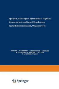 Cover image for Epilepsie - Narkolepsie Spasmophilie - Migrane Vasomotorisch-Trophische Erkrankungen Neurasthenische Reaktion Organneurosen