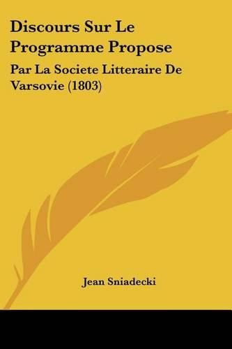 Discours Sur Le Programme Propose: Par La Societe Litteraire de Varsovie (1803)