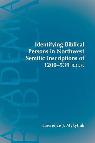 Cover image for Identifying Biblical Persons in Northwest Inscriptions of 1200-539 B.C.E