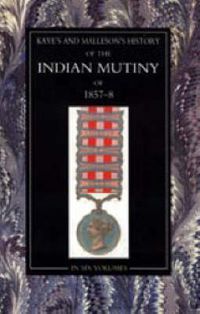 Cover image for Kaye and Malleson: History of the Indian Mutiny of 1857-58