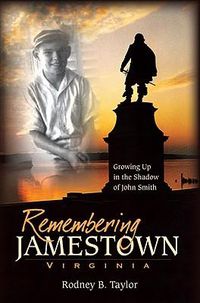 Cover image for Remembering Jamestown Virginia: Growing Up in the Shadow of John Smith