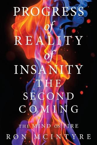 Progress of Reality of Insanity the Second Coming