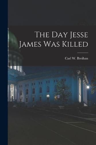 The Day Jesse James Was Killed