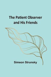 Cover image for The Patient Observer and His Friends