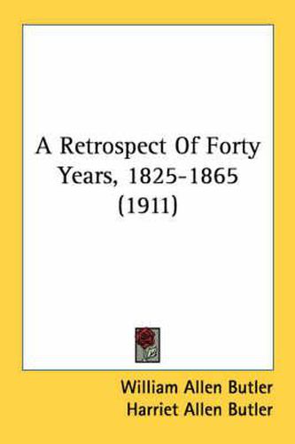 A Retrospect of Forty Years, 1825-1865 (1911)