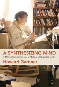 Cover image for A Synthesizing Mind: A Memoir from the Creator of Multiple Intelligences Theory