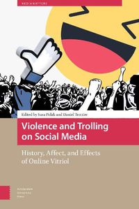 Cover image for Violence and Trolling on Social Media: History, Affect, and Effects of Online Vitriol