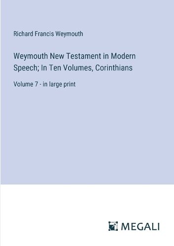 Cover image for Weymouth New Testament in Modern Speech; In Ten Volumes, Corinthians