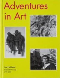 Cover image for Adventures in Art: Selected Writings on Art 1990-2010