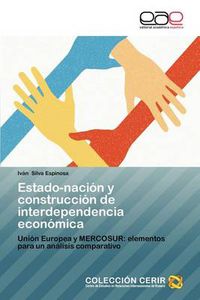 Cover image for Estado-Nacion y Construccion de Interdependencia Economica