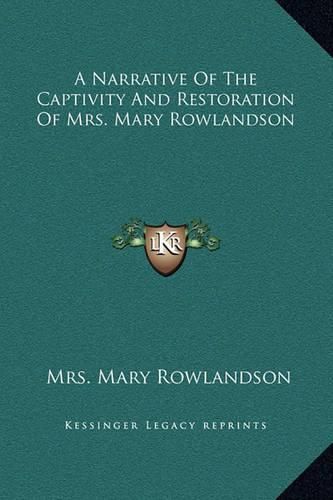 Cover image for A Narrative of the Captivity and Restoration of Mrs. Mary Rowlandson