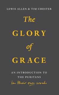 Cover image for Glory of Grace: An Intro to the Puritans