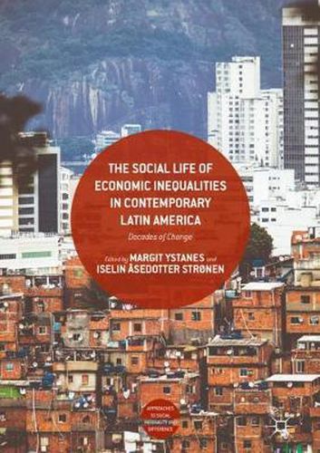 Cover image for The Social Life of Economic Inequalities in Contemporary Latin America: Decades of Change