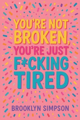 Cover image for You're Not Broken, You're Just F*cking Tired